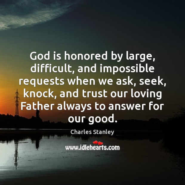 God is honored by large, difficult, and impossible requests when we ask, Image