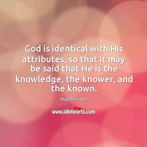 God is identical with His attributes, so that it may be said Image