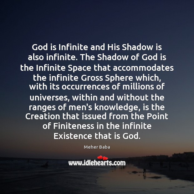 God is Infinite and His Shadow is also infinite. The Shadow of Meher Baba Picture Quote
