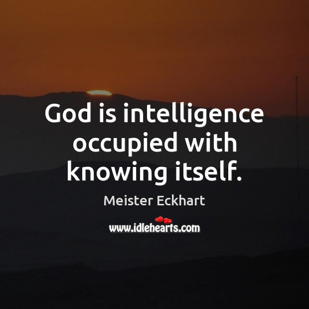 God is intelligence occupied with knowing itself. Image