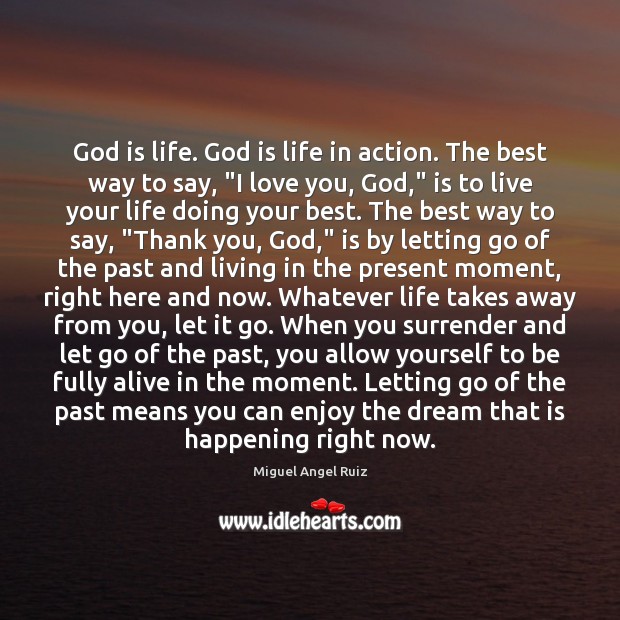 God is life. God is life in action. The best way to I Love You Quotes Image