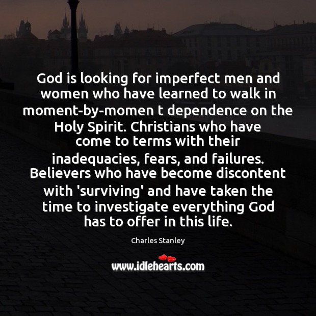 God is looking for imperfect men and women who have learned to Charles Stanley Picture Quote