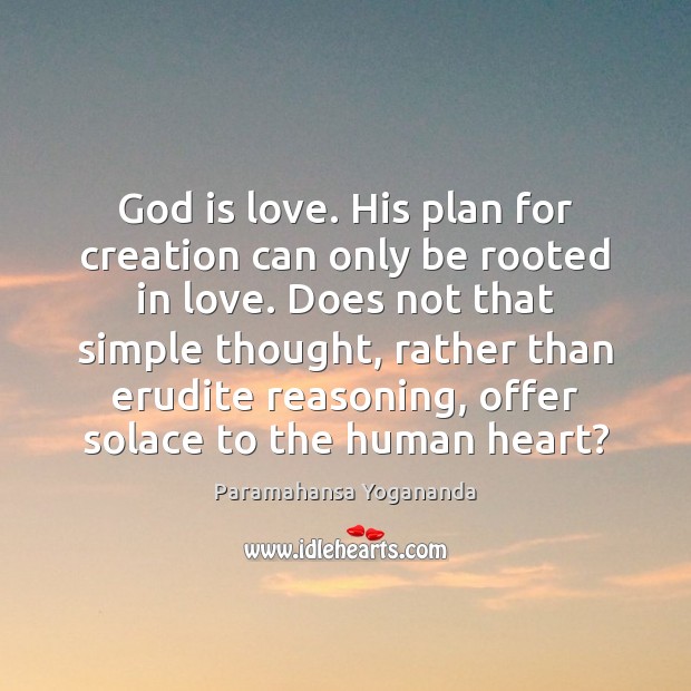 God is love. His plan for creation can only be rooted in Plan Quotes Image