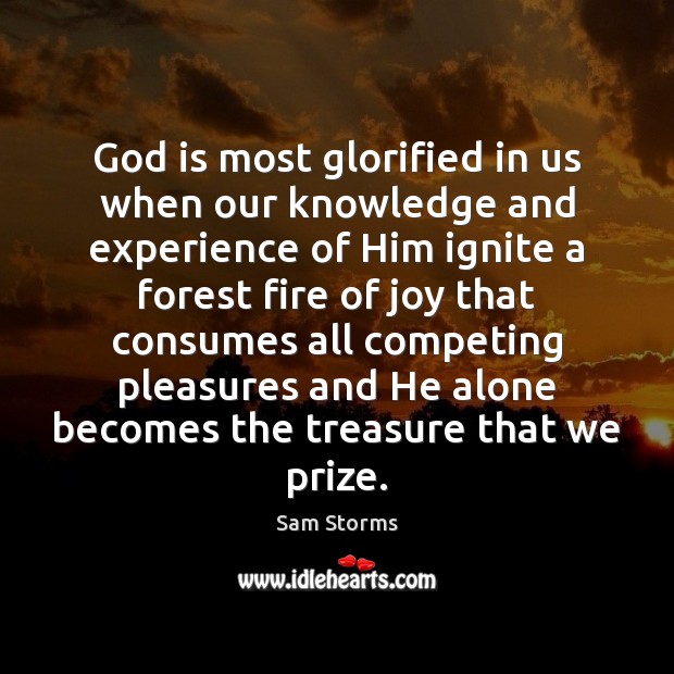 God is most glorified in us when our knowledge and experience of Image