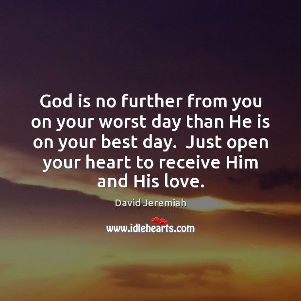 God is no further from you on your worst day than He David Jeremiah Picture Quote