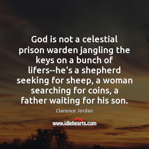 God is not a celestial prison warden jangling the keys on a Clarence Jordan Picture Quote