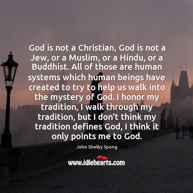 God is not a Christian, God is not a Jew, or a John Shelby Spong Picture Quote