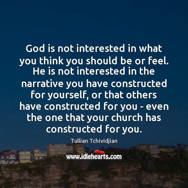 God is not interested in what you think you should be or Image