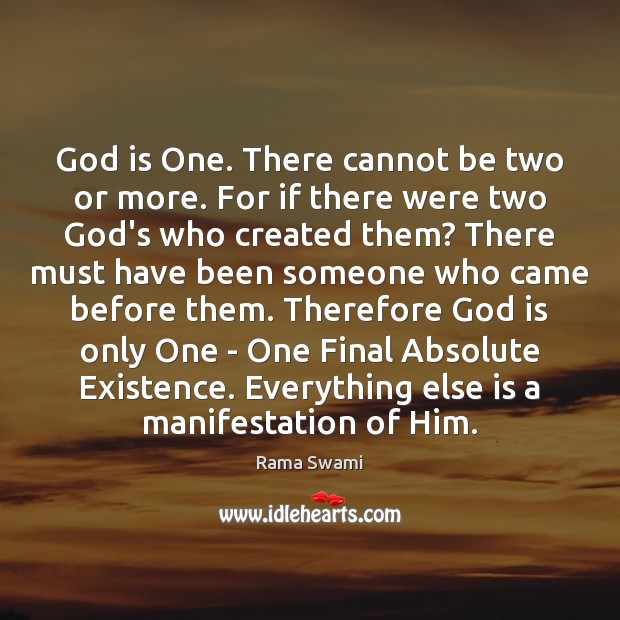 God is One. There cannot be two or more. For if there Rama Swami Picture Quote