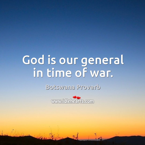 God is our general in time of war. Image