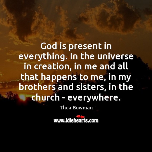 God is present in everything. In the universe in creation, in me Image