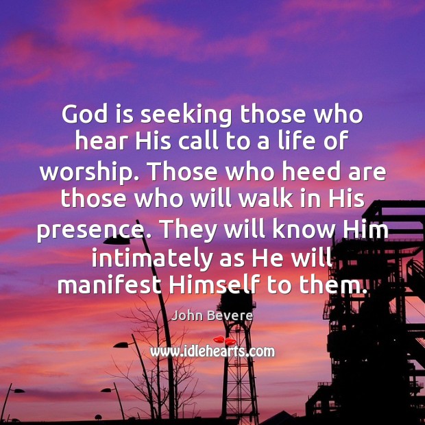 God is seeking those who hear His call to a life of John Bevere Picture Quote