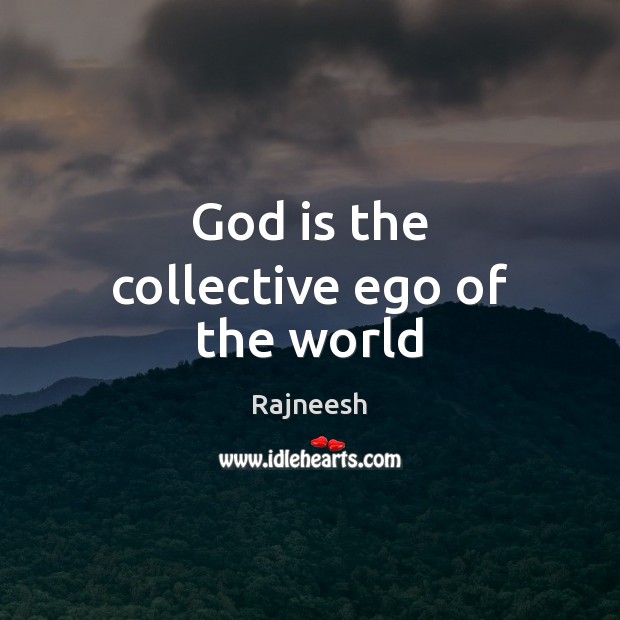God is the collective ego of the world Image