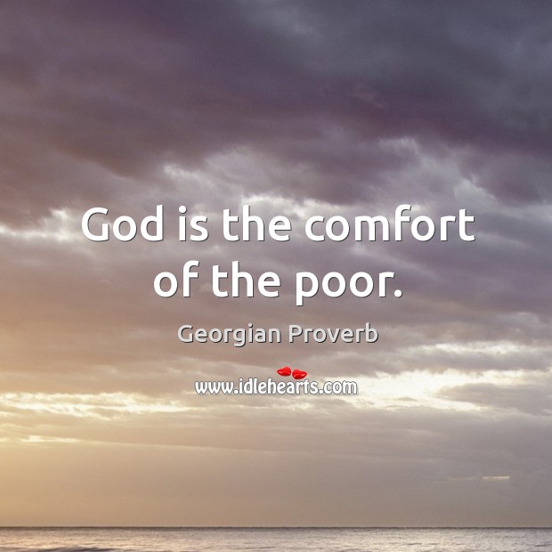 God is the comfort of the poor. Georgian Proverbs Image