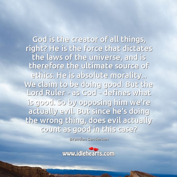 God is the creator of all things, right? He is the force Image
