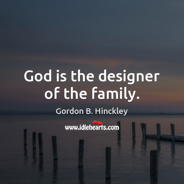 God is the designer of the family. Image