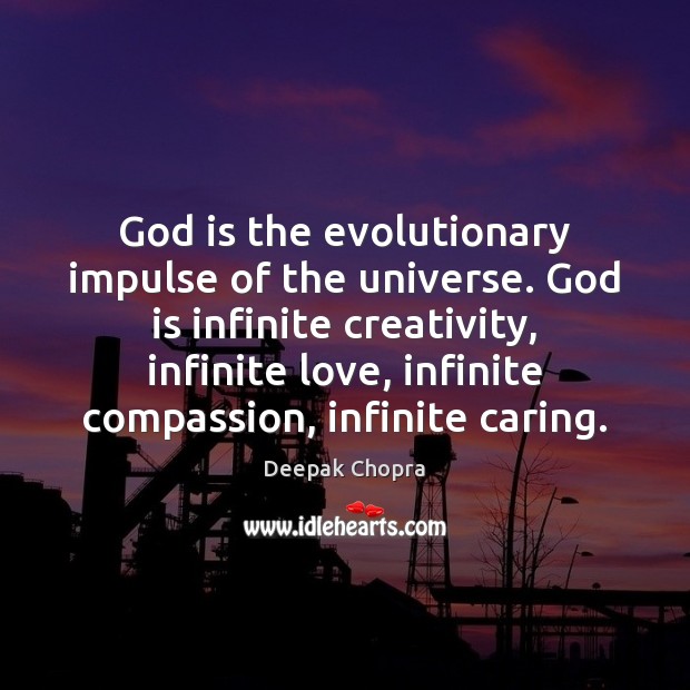 God is the evolutionary impulse of the universe. God is infinite creativity, Care Quotes Image