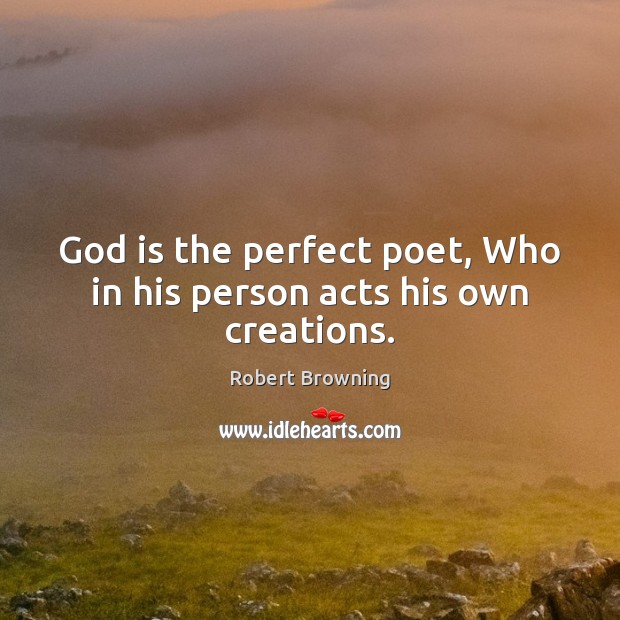 God is the perfect poet, Who in his person acts his own creations. Image