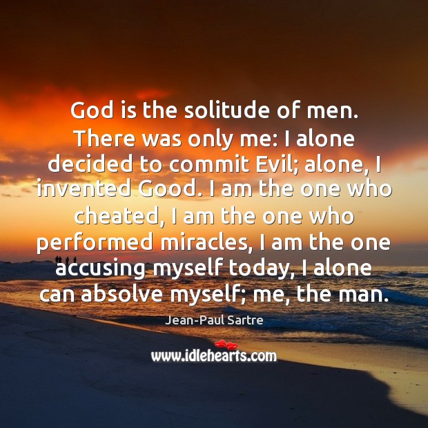 God is the solitude of men. There was only me: I alone Image