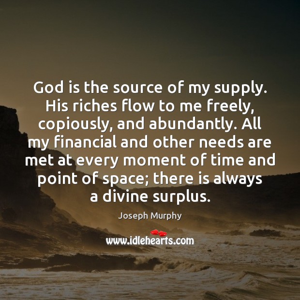 God is the source of my supply. His riches flow to me Image