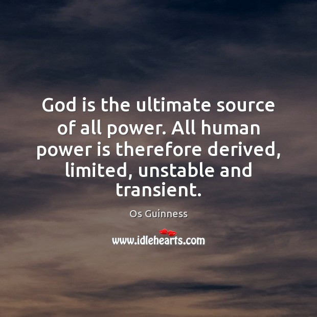 God is the ultimate source of all power. All human power is Image