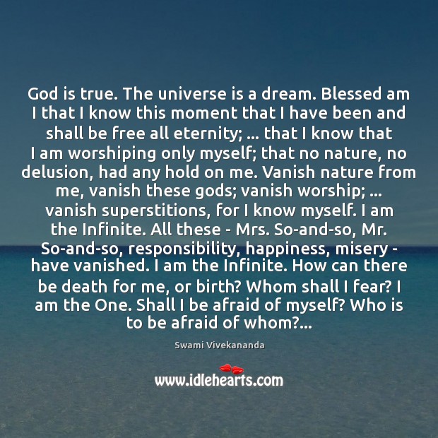 God is true. The universe is a dream. Blessed am I that Swami Vivekananda Picture Quote