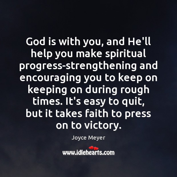 God is with you, and He’ll help you make spiritual progress-strengthening and Image