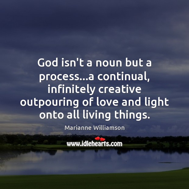 God isn’t a noun but a process…a continual, infinitely creative outpouring Image