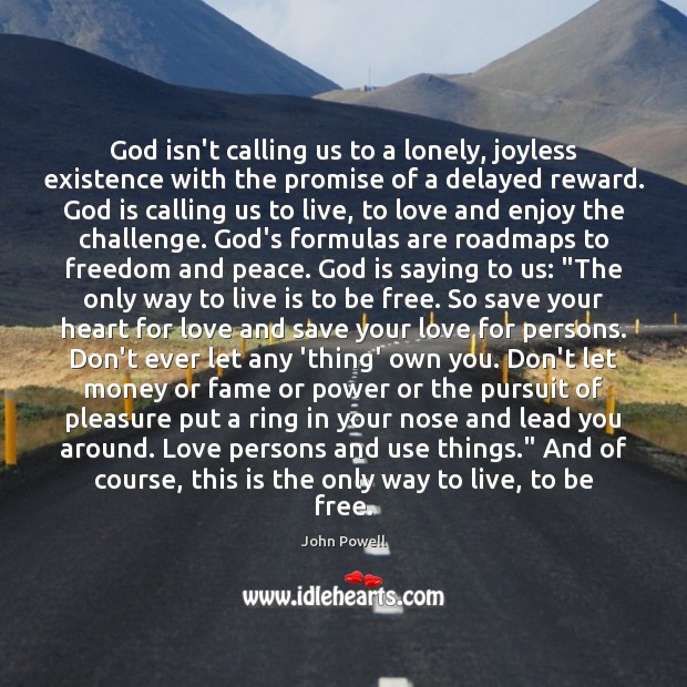 God isn’t calling us to a lonely, joyless existence with the promise Don’t Ever Let Quotes Image