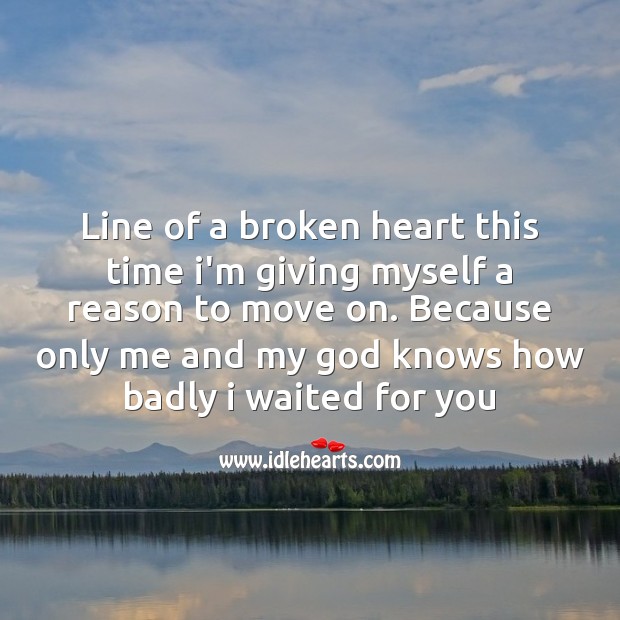 God knows how badly I waited for you Move On Quotes Image