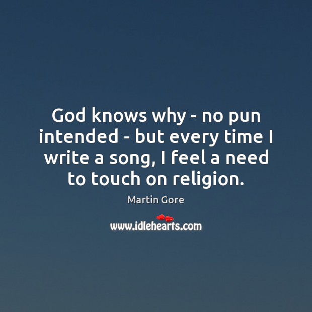God knows why – no pun intended – but every time I Image