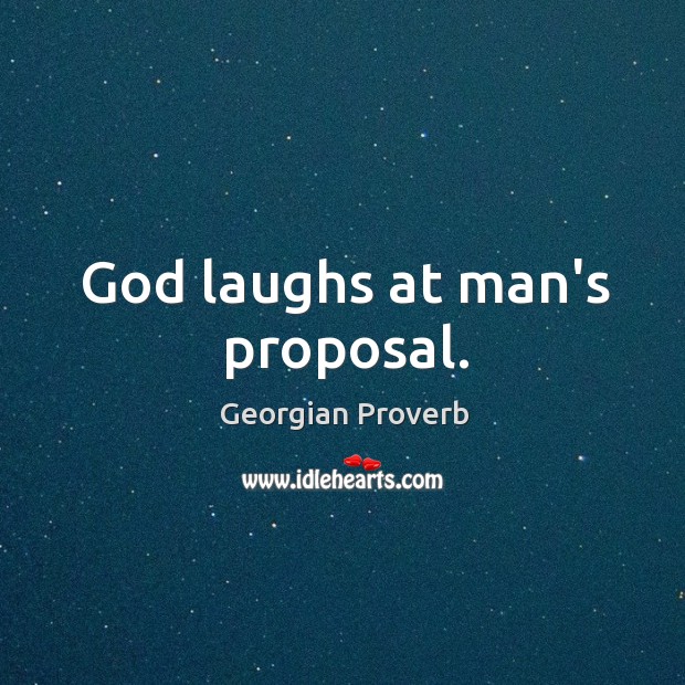 God laughs at man’s proposal. Georgian Proverbs Image