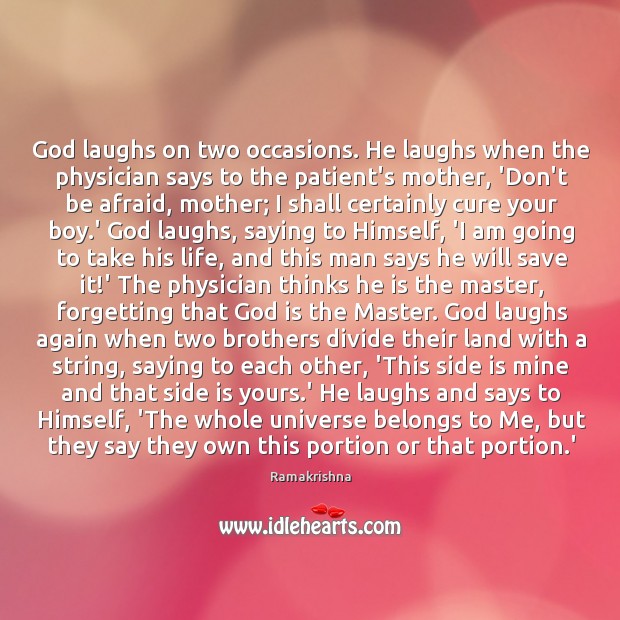 God laughs on two occasions. He laughs when the physician says to Image