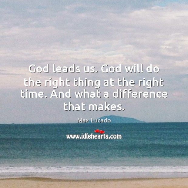 God leads us. God will do the right thing at the right Image