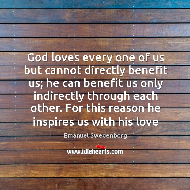 God loves every one of us but cannot directly benefit us; he Image