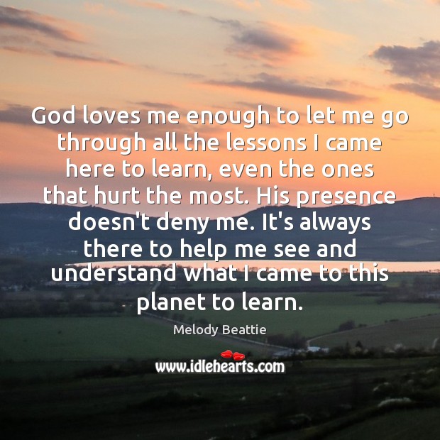 God loves me enough to let me go through all the lessons Image