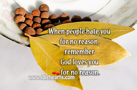 Remember God loves you for no reason. Image