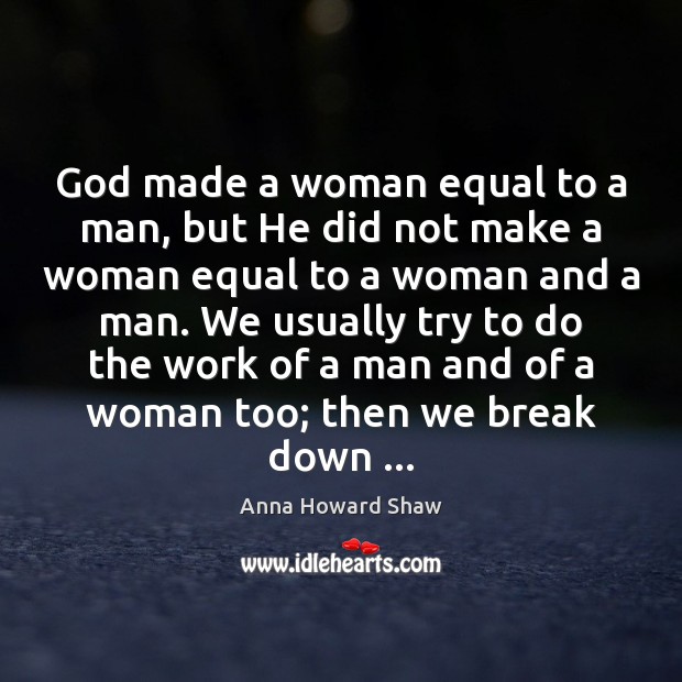 God made a woman equal to a man, but He did not Image