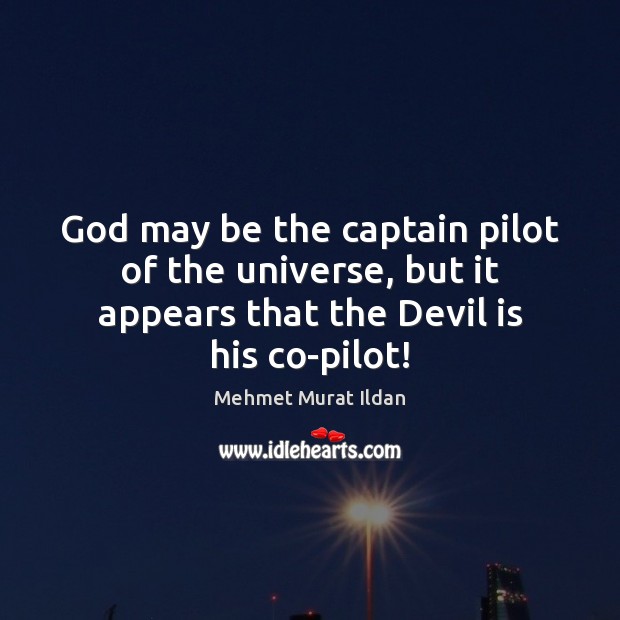 God may be the captain pilot of the universe, but it appears Image