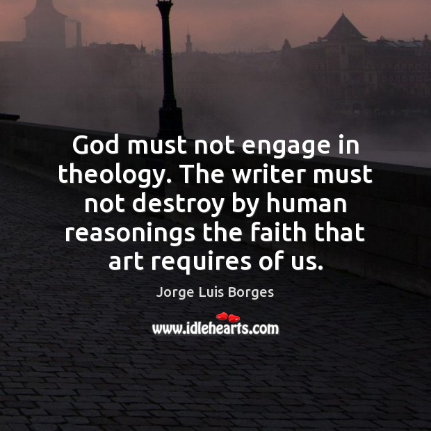 God must not engage in theology. The writer must not destroy by Image