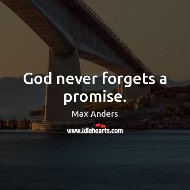 God never forgets a promise. Promise Quotes Image