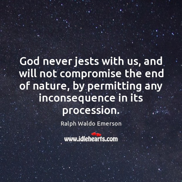 God never jests with us, and will not compromise the end of Image