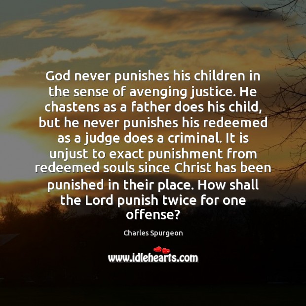 God never punishes his children in the sense of avenging justice. He Image