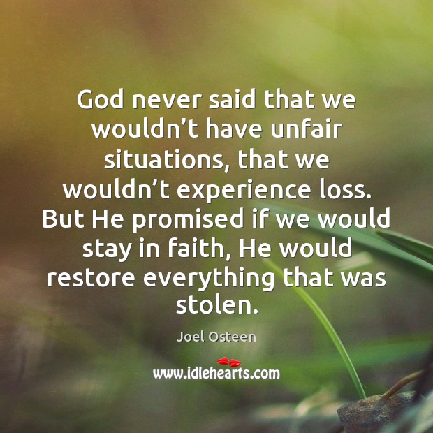 God never said that we wouldn’t have unfair situations, that we Joel Osteen Picture Quote