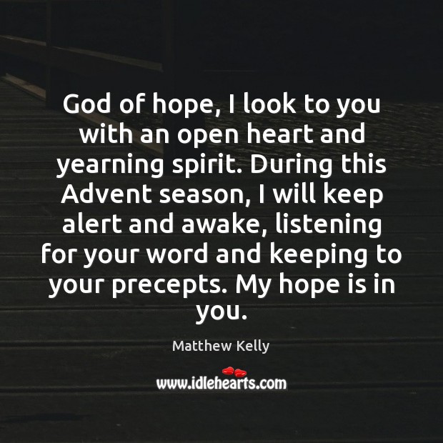 God of hope, I look to you with an open heart and Hope Quotes Image