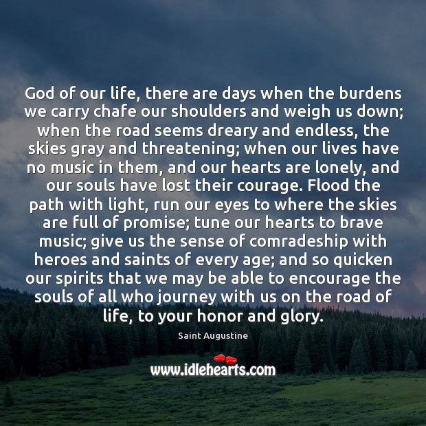 God of our life, there are days when the burdens we carry Saint Augustine Picture Quote