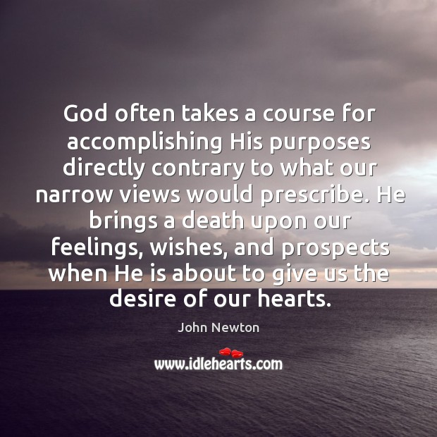 God often takes a course for accomplishing His purposes directly contrary to 