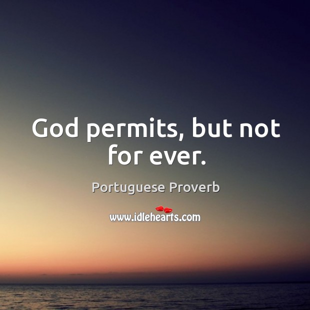 God permits, but not for ever. Image