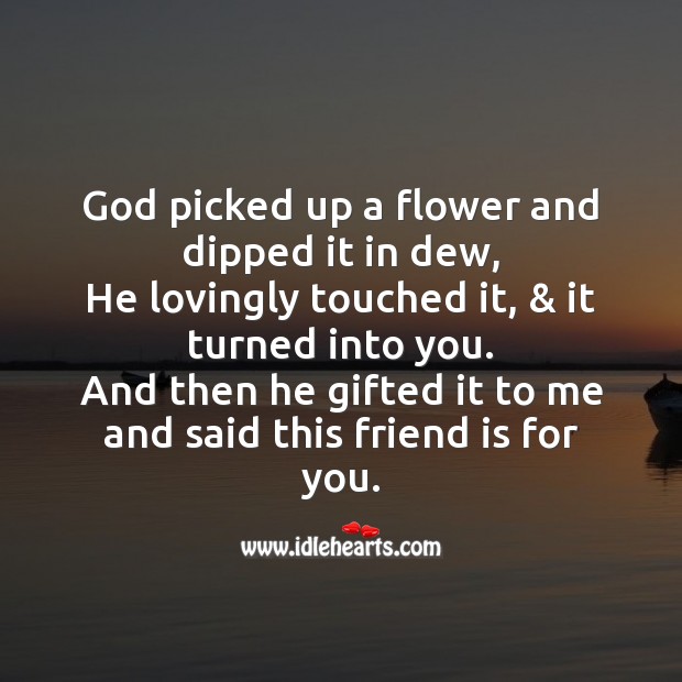 God picked up a flower and dipped it in dew Friendship Messages Image