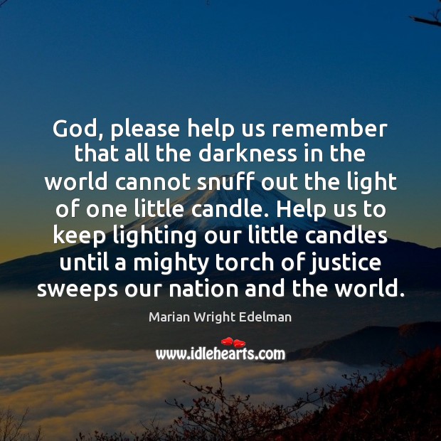 God, please help us remember that all the darkness in the world Image